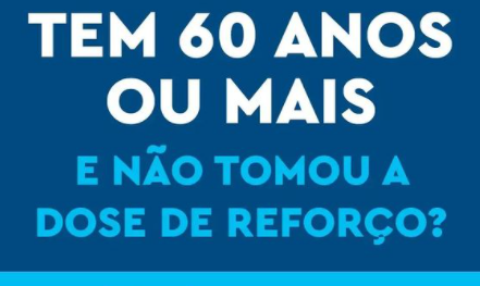 TEM 60 ANOS OU MAIS? GARANTA SUA DOSE DE REFORÇO CONTRA A COVID-19