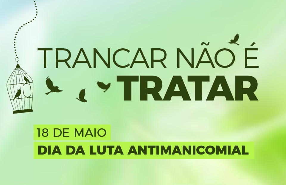 18/05 Dia Nacional de Luta Antimanicomial