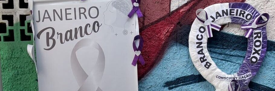 Ação Janeiro Branco e Janeiro Roxo das Equipes do CMS Manoel José Ferreira