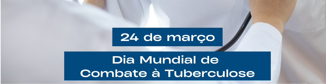 Dia Mundial de Combate à Tuberculose